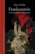 Frankenstein o El moderno Prometeo di Mary Shelley, Mary Wollstonecraft Shelley edito da Literatura Random House