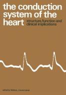 The Conduction System of the Heart di Hein J. J. Wellens edito da Springer Netherlands