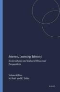 Science, Learning, Identity: Sociocultural and Cultural-Historical Perspectives di Wolff-Michael Roth, Kenneth Tobin edito da SENSE PUBL