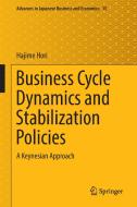 Business Cycle Dynamics and Stabilization Policies di Hajime Hori edito da Springer-Verlag GmbH