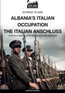 Albania's Italian occupation di Daniele Notaro edito da Soldiershop
