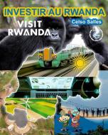 INVESTIR AU RWANDA - VISIT RWANDA - Celso Salles di Salles Celso Salles edito da Blurb