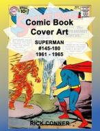Comic Book Cover Art SUPERMAN #145-180 1961 - 1965 di Conner Rick Conner edito da Independently Published