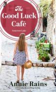 The Good Luck Café di Annie Rains edito da THORNDIKE PR