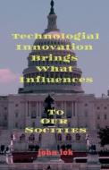 Technologial Innovation Brings What Influences di John Lok edito da Notion Press