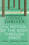 The Motion of the Body Through Space di Lionel Shriver edito da HarperCollins Publishers
