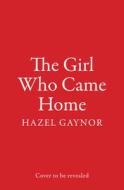 The Girl Who Came Home di Hazel Gaynor edito da HarperCollins Publishers