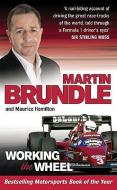 Working The Wheel di Martin Brundle, Maurice Hamilton edito da Ebury Publishing