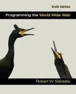 Programming The World Wide Web di Robert W. Sebesta edito da Pearson Education (us)