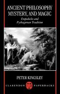 Ancient Philosophy, Mystery, and Magic di Peter Kingsley edito da Clarendon Press