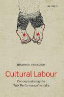 Cultural Labour di Dr Brahma Prakash edito da Oup India