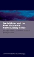 Social Order and the Fear of Crime in Contemporary Times di Stephen D. Farrall, Jonathan Jackson, Emily Gray edito da OXFORD UNIV PR