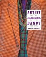 Artist/Rebel/Dandy di Kate Irvin edito da Yale University Press