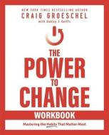 The Power To Change Workbook di Craig Groeschel edito da HarperChristian Resources