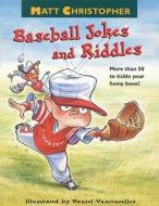 Matt Christopher's Baseball Jokes and Riddles di Matt Christopher, Daniel Vasconcellos edito da LITTLE BROWN & CO
