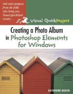 Creating A Photo Album In Photoshop Elements For Windows di Katherine Ulrich edito da Pearson Education (us)