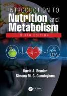 Introduction To Nutrition And Metabolism di David A Bender, Shauna M C Cunningham edito da Taylor & Francis Ltd