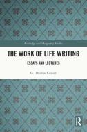The Work Of Life Writing di G. Thomas Couser edito da Taylor & Francis Ltd