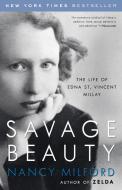 Savage Beauty: The Life of Edna St. Vincent Millay di Nancy Milford edito da RANDOM HOUSE