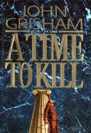 A Time to Kill di John Grisham edito da DOUBLEDAY & CO