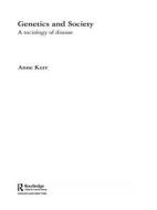 Genetics and Society di Anne Kerr edito da Routledge