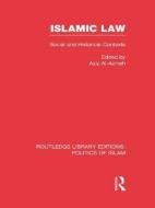 Islamic Law (Rle Politics of Islam): Social and Historical Contexts di Aziz Al-Azmeh edito da ROUTLEDGE
