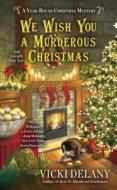 We Wish You a Murderous Christmas di Vicki Delany edito da BERKLEY BOOKS
