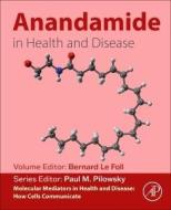 Anandamide in Health and Disease edito da Elsevier Health Sciences