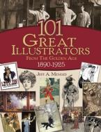 101 Great Illustrators from the Golden Age, 1890-1925 di Jeff A. Menges edito da Dover Publications Inc.