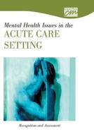 Mental Health Issues In The Acute Care Setting: Recognition And Assessment (cd) di Media Concept, Concept Media, edito da Cengage Learning, Inc