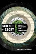 Science V. Story di Emma Frances Bloomfield edito da University Of California Press