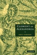 Clement of Alexandria di Eric Osborn edito da Cambridge University Press