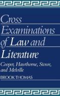 Cross-Examinations of Law and Literature di Brook Thomas edito da Cambridge University Press