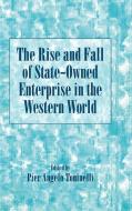 The Rise and Fall of State-Owned Enterprise in the Western World edito da Cambridge University Press
