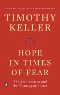 Hope in Times of Fear: The Resurrection and the Meaning of Easter di Timothy Keller edito da PENGUIN GROUP