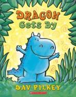 Dragon Gets by di Dav Pilkey edito da Orchard Books