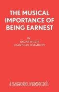 The Musical Importance of Being Earnest di Oscar Wilde, Jean Sean O'Mahony edito da Samuel French Ltd