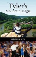 Tyler's Mountain Magic di Malcolm Ater edito da Blue Ridge Mountain Books