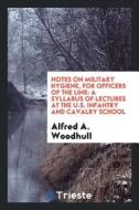 Notes on Military Hygiene, for Officers of the Line: A Syllabus of Lectures at the U.S. Infantry and Cavalry School di Alfred A. Woodhull edito da LIGHTNING SOURCE INC