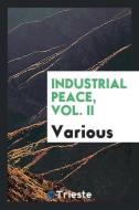 Industrial peace, Vol. II di Various edito da Trieste Publishing