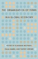 Organization of Firms in a Global Economy di Elhanan Helpman edito da Harvard University Press