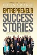 Entrepreneur Success Stories di Colin Sprake edito da Make Your Mark Training