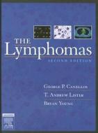 The Lymphomas di George P. Canellos, T. Andrew Lister, Bryan Young edito da Elsevier Health Sciences