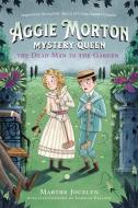 Aggie Morton, Mystery Queen: The Dead Man in the Garden di Marthe Jocelyn edito da TUNDRA BOOKS INC