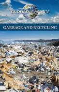 Garbage and Recycling di Candice Mancini edito da Greenhaven Press