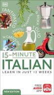 15-Minute Italian: Learn in Just 12 Weeks di Dk edito da DK PUB