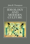 Ideology and Modern Culture di John B. Thompson edito da Polity Press