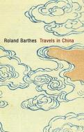Travels in China di Roland Barthes edito da POLITY PR