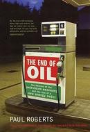 The End of Oil di Paul Roberts edito da Bloomsbury Publishing PLC