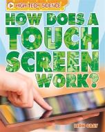 High-Tech Science: How Does a Touch Screen Work? di Leon Gray edito da Hachette Children's Group